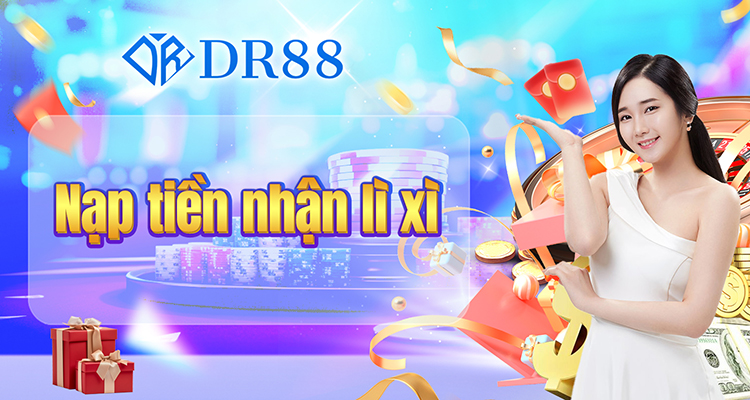nạp tiền Dr88 nhận lì xì