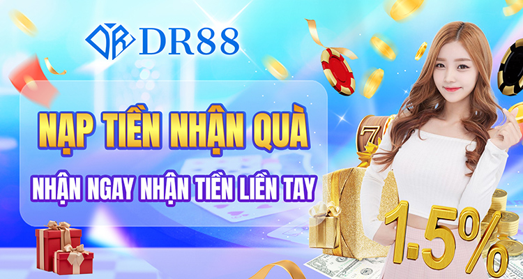 Nạp tiền Dr88 - Thanh toán siêu tốc, nhận quà hấp dẫn