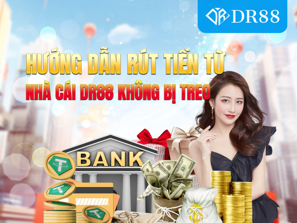 Rút Tiền Dr88 Xanh Chín Bằng Tài Khoản Ngân Hàng