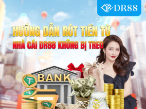Rút Tiền Dr88 Xanh Chín Bằng Tài Khoản Ngân Hàng