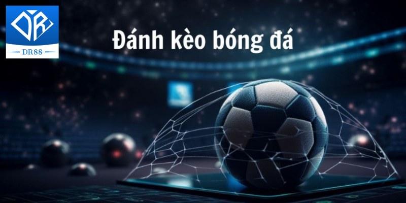 Soi Kèo Dr88 - Thế Giới Bóng Đá Thu Nhỏ Ngay Tầm Mắt