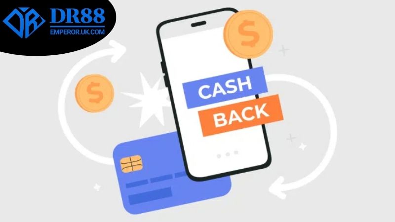 Điều kiện nhận hoàn tiền không giới hạn DR88 cần biết