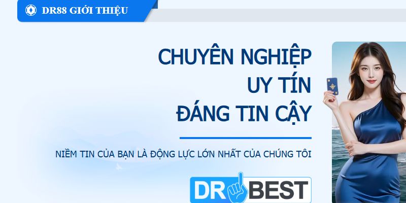 Giới thiệu tổng quan về thương hiệu cá cược uy tín DR88